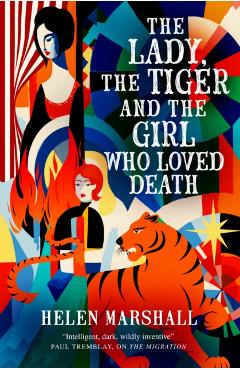 The Lady, the Tiger and the Girl Who Loved Death - Helen Marshall