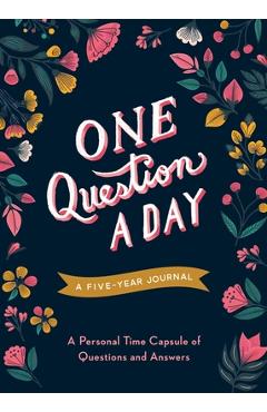 One Question a Day (Floral): A Five-Year Journal: A Personal Time Capsule of Questions and Answers - Aimee Chase