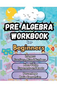 Summer Math Pre Algebra Workbook for Beginners Bridge Building Activities: Essential Skills Practice Worksheets - Summer Bridge Building