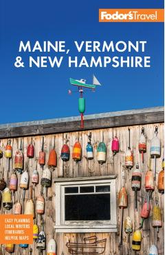 Fodor's Maine, Vermont & New Hampshire: With the Best Fall Foliage Drives & Scenic Road Trips -