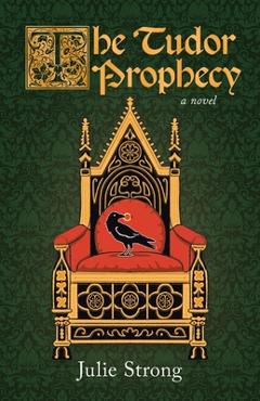 The Tudor Prophecy - Julie Strong