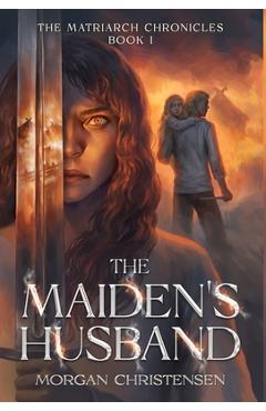 The Maiden's Husband - Morgan Christensen