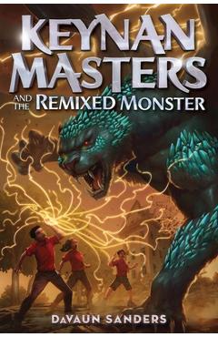 Keynan Masters and the Remixed Monster - Davaun Sanders