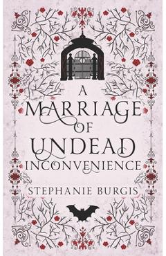 A Marriage of Undead Inconvenience: A Cozy-Spooky Historical Fantasy Rom-Com - Stephanie Burgis