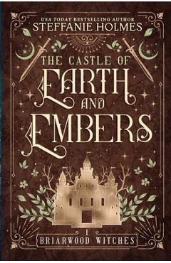 The Castle of Earth and Embers - Steffanie Holmes