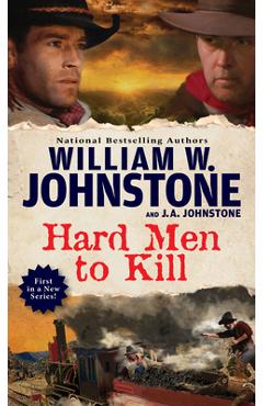 Hard Men to Kill - William W. Johnstone
