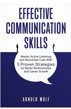 Effective Communication Skills - Arnold Wolf