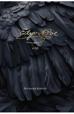 Edgar Allan Poe: A Life - Richard Kopley