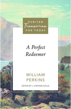 A Perfect Redeemer - William Perkins