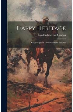 Happy Heritage; Genealogies of Seven Southern Families - Lyndon Jane Lee 1875- Cannon