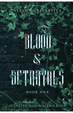 Blood & Betrayals: A Dark Magic Academia Romantasy Series - Alexis Rune