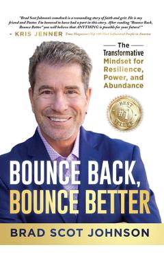 Bounce Back, Bounce Better: The Transformative Mindset for Resilience, Power, and Abundance - Brad Scot Johnson - Imagine 1