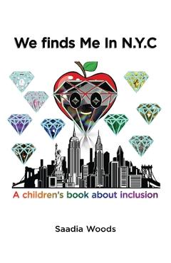 We finds Me in NYC: A children\'s book about inclusion - Saadia Woods