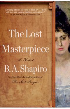 The Lost Masterpiece - B. A. Shapiro