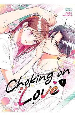 Choking on Love Vol. 1 - Keiko Iwashita