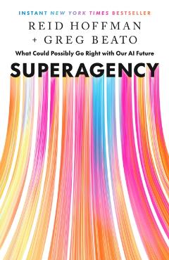 Superagency: What Could Possibly Go Right with Our AI Future - Reid Hoffman