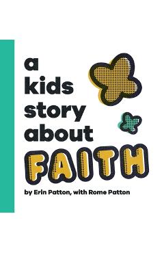A Kids Story About Faith - Erin Patton