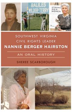 Southwest Virginia Civil Rights Leader Nannie Berger Hairston: An Oral History - Sheree Scarborough