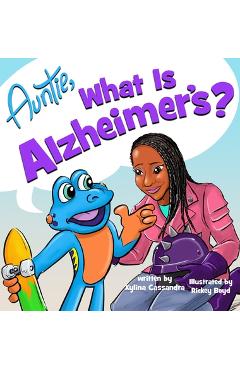Auntie, What is Alzheimer's? - Xylina Cassandra