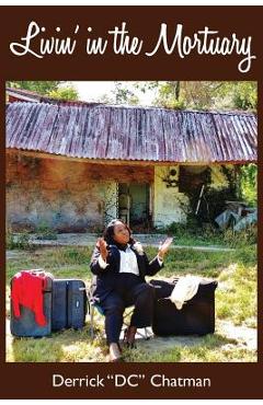 Livin\' in the Mortuary - Derrick Chatman