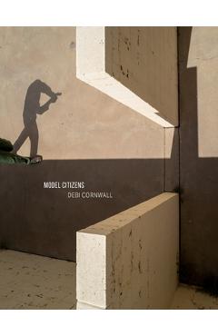 Debi Cornwall: Model Citizens - Debi Cornwall