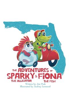 The Adventures of Sparky and Fiona - Joe Ptak