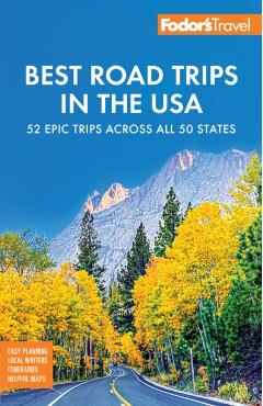 Fodor's Best Road Trips in the USA: The 52 Best Road Trips in America -
