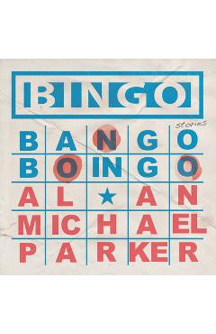 Bingo, Bango, Boingo - Alan Michael Parker