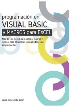 Aprenda Visual Basic (Vba) Y Macros Para Excel: Más de 100 ejercicios resueltos, macros y juegos, para desarrollar tus habilidades de programación - Josep Ramon Vidal Bosch - Imagine 1