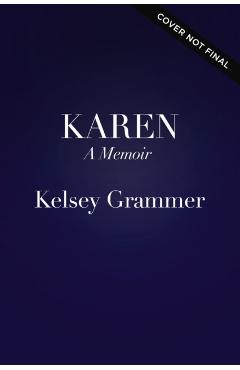 Karen: A Brother Remembers - Kelsey Grammer