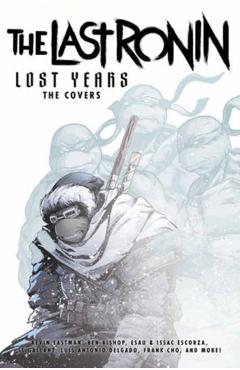 Teenage Mutant Ninja Turtles: The Last Ronin Lost Years--The Covers - Kevin Eastman