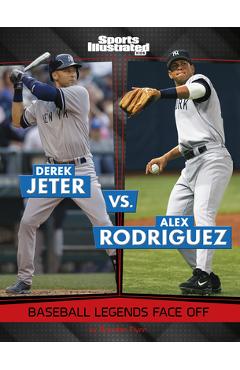 Derek Jeter vs. Alex Rodriguez: Baseball Legends Face Off - Brendan Flynn