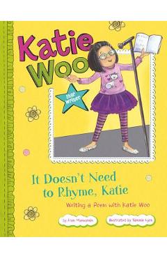 It Doesn't Need to Rhyme, Katie: Writing a Poem with Katie Woo - Fran Manushkin