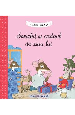 Sorichit si cadoul de ziua lui - Riikka Jantti - PARALELA 45