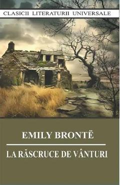 La rascruce de vanturi - Emily Bronte - CARTEX