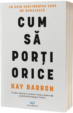 Cum sa porti orice - Kay Barron - ACT SI POLITON