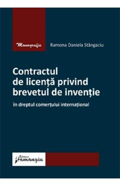 Contractul de licenta privind brevetul de inventie  - Ramona Daniela Stangaciu