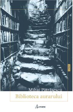 Biblioteca aurarului - Mihai Patrasescu