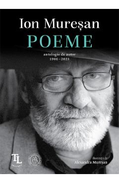 Poeme. Antologie de autor 1981-2023 - Ion Muresan - SCOALA ARDELEANA