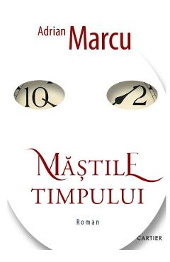 Mastile timpului - Adrian Marcu - CARTIER