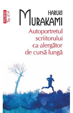 Autoportretul scriitorului ca alergator de cursa lunga - Haruki Murakami