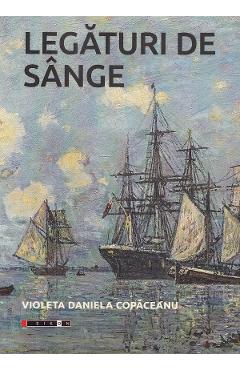 Legaturi de sange - Violeta Daniela Copaceanu - EIKON