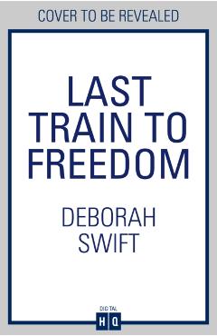 Last Train to Freedom - Deborah Swift