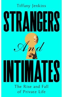 Strangers and Intimates - Tiffany Jenkins