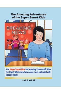 The Amazing Adventures of the Super Smart Kids - Jack West