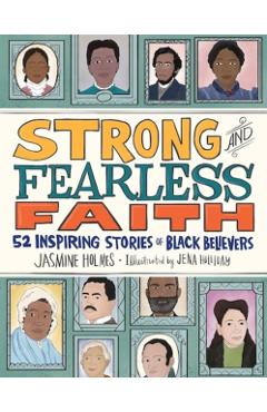 Strong and Fearless Faith: 52 Inspiring Stories of Black Believers - Jasmine Holmes