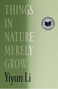 Things in Nature Merely Grow - Yiyun Li