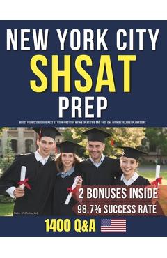 New York City SHSAT Prep: Boost Your Scores and Pass at Your First Try with Expert Tips and 1400 Q&A with Detailed Explanations - Publishing Help