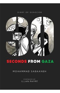 30 Seconds from Gaza: Diary of Genocide - Mohammad Sabaaneh