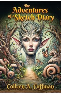 The Adventures of a Sketch Diary - Colleen A. Coffman